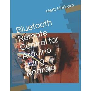 Herb Norbom Bluetooth Remote Control For Arduino Using Android