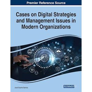 Cases On Digital Strategies And Management Issues In Modern Organizations