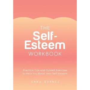 Anna Barnes The Self-Esteem Workbook