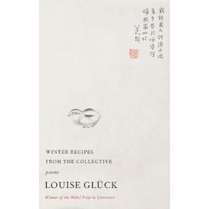 Louise Gluck Winter Recipes From The Collective