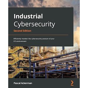 Pascal Ackerman Industrial Cybersecurity - Second Edition