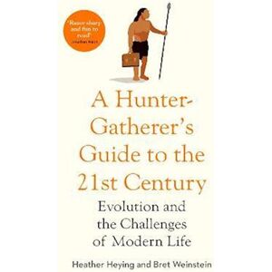 Heather Heying A Hunter-Gatherer'S Guide To The 21st century