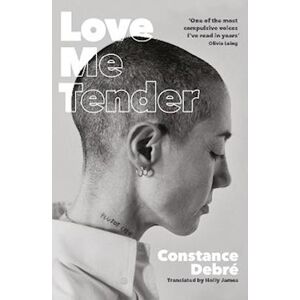 Constance Debré Love Me Tender