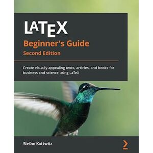 Stefan Kottwitz Latex Beginner'S Guide - Second Edition