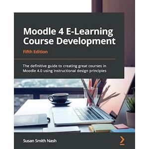 William Rice Moodle 4 E-Learning Course Development - Fifth Edition