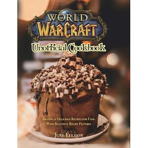 June Ellison World Of Warcraft Unofficial Cookbook