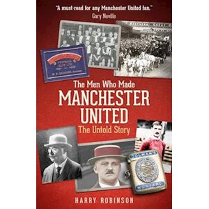 Harry Robinson The Men Who Made Manchester United