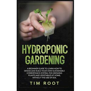 Tim Root Hydroponic Gardening