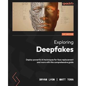 Bryan Lyon Exploring Deepfakes