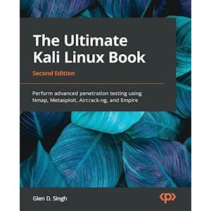 Glen D. Singh The Ultimate Kali Linux Book