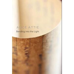 Alice Attie Bending Into The Light