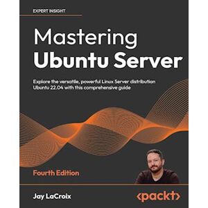Jay LaCroix Mastering Ubuntu Server - Fourth Edition