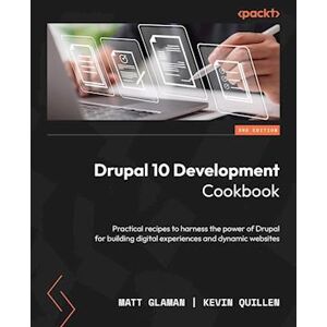 Matt Glaman Drupal 10 Development Cookbook - Third Edition