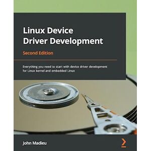 John Madieu Linux Device Driver Development - Second Edition