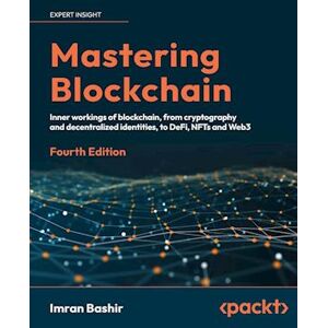 Imran Bashir Mastering Blockchain - Fourth Edition