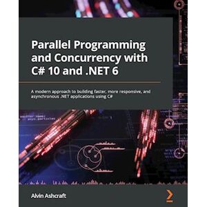 Alvin Ashcraft Parallel Programming And Concurrency With C# 10 And .Net 6