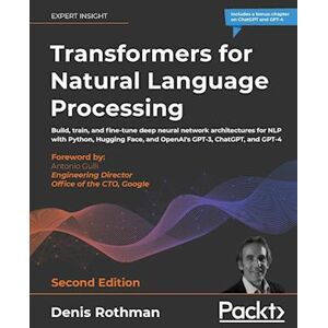 Denis Rothman Transformers For Natural Language Processing - Second Edition