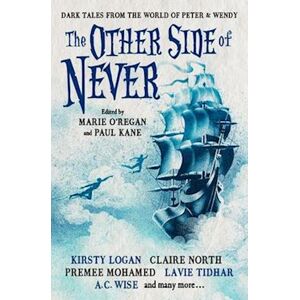 A. C. Wise The Other Side Of Never: Dark Tales From The World Of Peter & Wendy