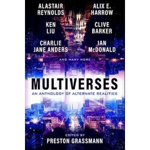 Alastair Reynolds Multiverses: An Anthology Of Alternate Realities