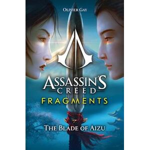 Olivier Gay Assassin'S Creed: Fragments - The Blade Of Aizu