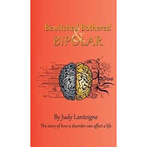 Judy Lanteigne Bewitched Bothered And Bipolar