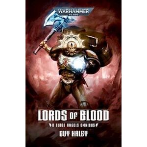 Guy Haley Lords Of Blood: Blood Angels Omnibus