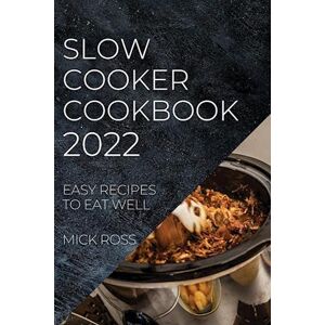 Mick Ross Slow Cooker Cookbook 2022