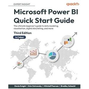 Devin Knight Microsoft Power Bi Quick Start Guide - Third Edition: The Ultimate Beginner'S Guide To Data Modeling, Visualization, Digital Storytelling, And More