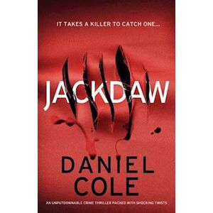 Daniel Cole Jackdaw: An Unputdownable Crime Thriller Packed With Shocking Twists