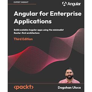 Doguhan Uluca Angular For Enterprise Applications - Third Edition