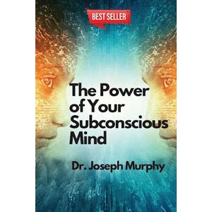 Dr. Joseph Murphy The Power Of Your Subconscious Mind