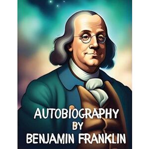 Benjamin Franklin Autobiography