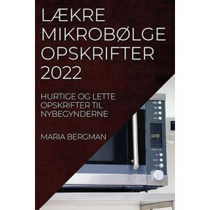 Maria Bergman Lækre Mikrobølgeopskrifter 2022