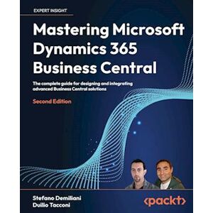 Stefano Demiliani Mastering Microsoft Dynamics 365 Business Central - Second Edition