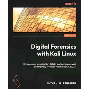 Shiva V. N. Parasram Digital Forensics With Kali Linux - Third Edition