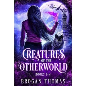 Brogan Thomas Creatures Of The Otherworld (Books 1-4)