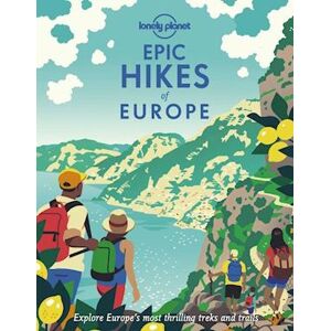 Lonely Planet Epic Hikes Of Europe