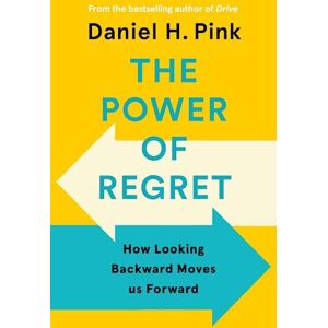 Daniel H. Pink The Power Of Regret