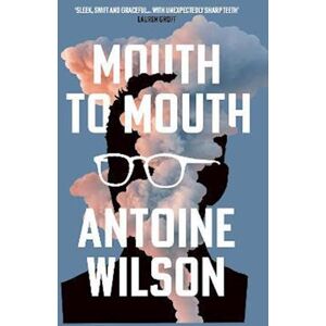 Antoine Wilson Mouth To Mouth