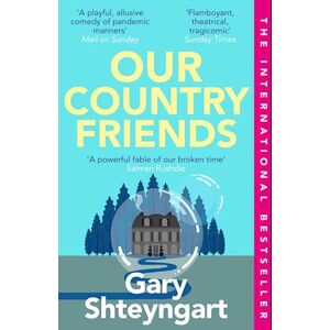 Gary Shteyngart Our Country Friends