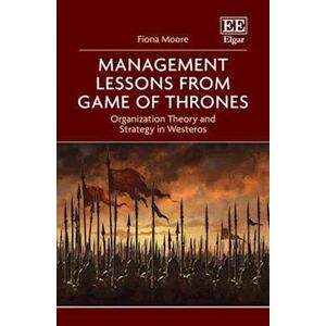 Fiona Moore Management Lessons From Game Of Thrones