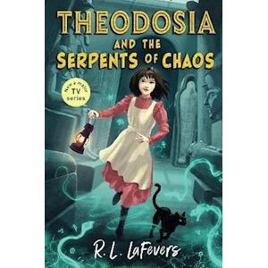 Robin LaFevers Theodosia And The Serpents Of Chaos