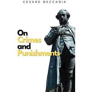 Cesare Beccaria On Crimes And Punishments