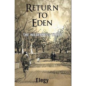 Elegy Return To Eden - The Wilderness Years