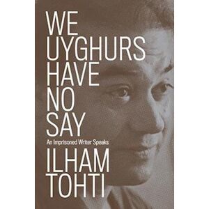 Ilham Tohti We Uyghurs Have No Say