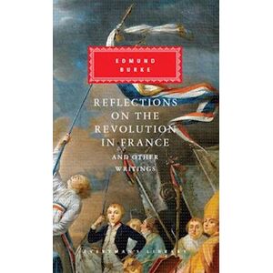 Edmund Burke Reflections On The Revolution In France And Other Writings