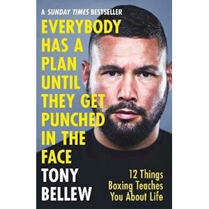Tony Bellew Everybody Has A Plan Until They Get Punched In The Face