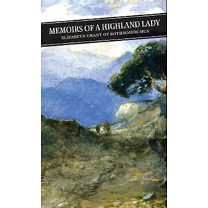 Elizabeth Grant Memoirs Of A Highland Lady