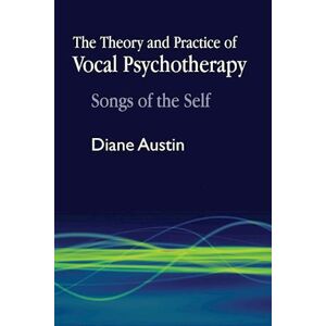 Diane Austin The Theory And Practice Of Vocal Psychotherapy