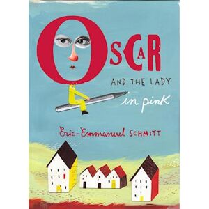 Eric-Emmanuel Schmitt Oscar And The Lady In Pink